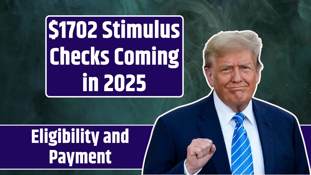 $1702 Stimulus Checks Coming in 2025