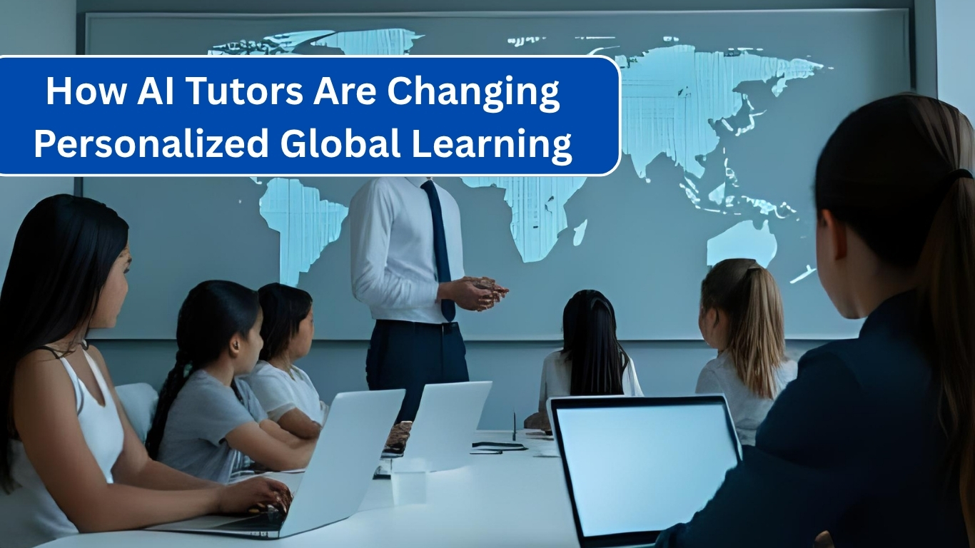 How AI Tutors Are Changing Personalized Global Learning